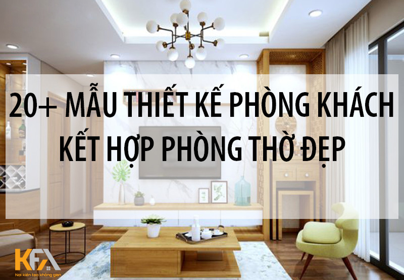 Thiết kế phòng khách kết hợp phòng thờ đúng phong thủy Thiết kế phòng khách kết hợp phòng thờ đúng phong thủy