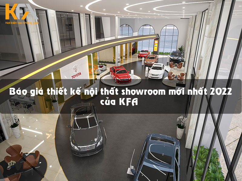 Báo giá thiết kế nội thất showroom mới nhất 2022 của KFA